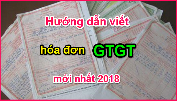 Hướng dẫn chi tiết cách viết hóa đơn GTGT 2018