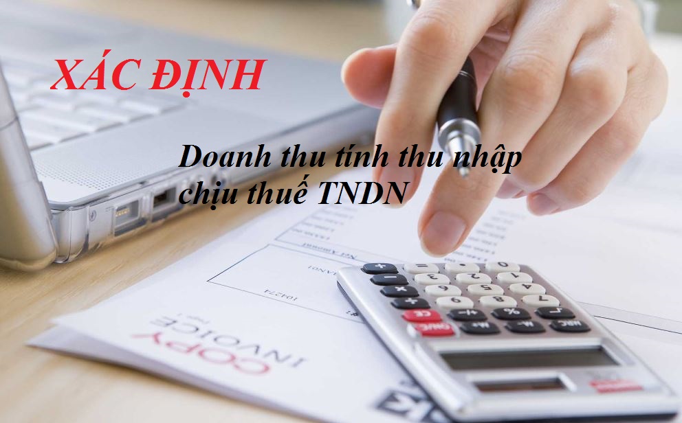 Xác định doanh thu tính thu nhập chịu thuế TNDN